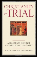 Cover art for Christianity On Trial: Arguments Against Anti-Religious Bigotry