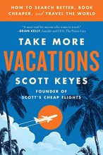Cover art for Take More Vacations: How to Search Better, Book Cheaper, and Travel the World