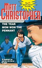 Cover art for The Year Mom Won the Pennant (Matt Christopher Sports Classics)