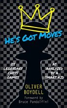 Cover art for He's Got Moves: 25 Legendary Chess Games (As Analyzed by a Smart Kid)