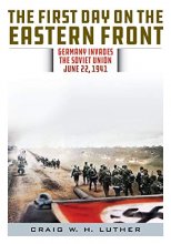 Cover art for The First Day on the Eastern Front: Germany Invades the Soviet Union, June 22, 1941