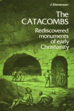 Cover art for The Catacombs: Rediscovered Monuments of Early Christianity (Ancient Peoples and Places Series)