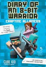 Cover art for Diary of an 8-Bit Warrior: Crafting Alliances: An Unofficial Minecraft Adventure (Volume 3)