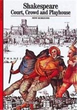 Cover art for Shakespeare : Court, Crowd and Playhouse (NEW HORIZONS)