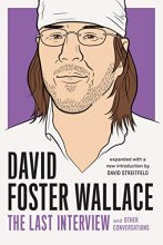 Cover art for David Foster Wallace: The Last Interview Expanded with New Introduction: and Other Conversations (The Last Interview Series)