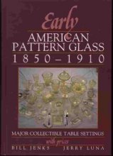 Cover art for Early American Pattern Glass 1850-1910: Major Collectible Table Settings With Prices