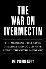 Cover art for The War on Ivermectin: The Medicine that Saved Millions and Could Have Ended the COVID Pandemic
