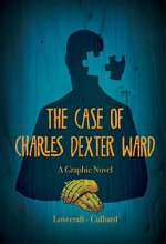 Cover art for The Case of Charles Dexter Ward, A Graphic Novel