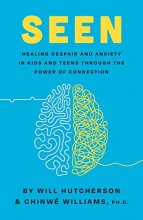 Cover art for Seen: Despair and Anxiety in Kids and Teenagers and the Power of Connection