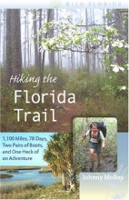 Cover art for Hiking the Florida Trail: 1,100 Miles, 78 Days, Two Pairs of Boots, and One Heck of an Adventure (Wild Florida)