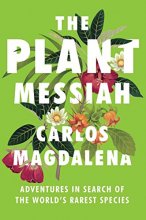 Cover art for The Plant Messiah: Adventures in Search of the World's Rarest Species