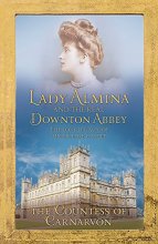 Cover art for Lady Almina and the Story of the Real Downton Abbey. Lady Almina