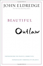 Cover art for Beautiful Outlaw: Experiencing the Playful, Disruptive, Extravagant Personality of Jesus