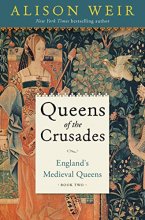 Cover art for Queens of the Crusades: England's Medieval Queens Book Two