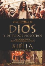 Cover art for Una historia de Dios y de todos nosotros edición juvenil: Una novela basada en la épica miniserie televisiva La Biblia (Spanish Edition)