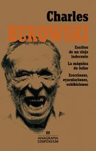 Cover art for Charles Bukowski: Escritos de un viejo indecente, La máquina de follar, Erecciones, eyaculaciones, exhibiciones (Spanish Edition)
