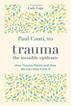 Cover art for Trauma: The Invisible Epidemic: How Trauma Works and How We Can Heal From It