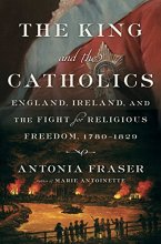 Cover art for The King and the Catholics: England, Ireland, and the Fight for Religious Freedom, 1780-1829
