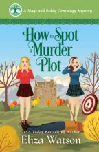 Cover art for How to Spot a Murder Plot: A Cozy Mystery Set in Scotland (A Mags and Biddy Genealogy Mystery)