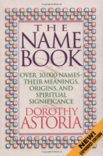 Cover art for The Name Book: Over 10,000 Names, Their Meanings, Origins, and Spritual Significance