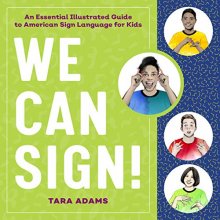 Cover art for We Can Sign!: An Essential Illustrated Guide to American Sign Language for Kids