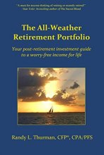 Cover art for The All-Weather Retirement Portfolio: Your post-retirement investment guide to a worry-free income for life (The Worry-Free Retirement Series)