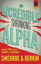 Cover art for The Incredible Shrinking Alpha: And What You Can Do to Escape Its Clutches