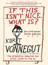 Cover art for If This Isn't Nice, What Is? (Even More) Expanded Third Edition: The Graduation Speeches and Other Words to Live By