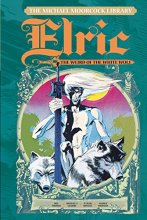 Cover art for The Michael Moorcock Library Vol. 4: Elric The Weird of the White Wolf