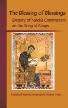 Cover art for The Blessing of Blessings: Grigor of Narek's Commentary on the Song of Songs (Cistercian Studies books) (Volume 215)