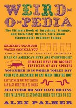 Cover art for Weird-o-pedia: The Ultimate Book of Surprising Strange and Incredibly Bizarre Facts About (Supposedly) Ordinary Things