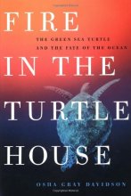 Cover art for Fire in the Turtle House: The Green Sea Turtle and the Fate of the Ocean