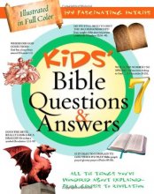 Cover art for Kids' Bible Questions & Answers: All the Things Youve Wondered About Explained--from Genesis to Revelation (Kids' Guide to the Bible)