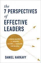 Cover art for The 7 Perspectives of Effective Leaders: A Proven Framework for Improving Decisions and Increasing Your Influence