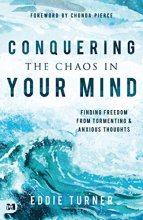 Cover art for Conquering the Chaos in Your Mind: Finding Freedom from Tormenting and Anxious Thoughts