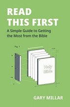 Cover art for Read This First: A Simple Guide to Getting the Most from the Bible (Help to read and understand the Bible for yourself)