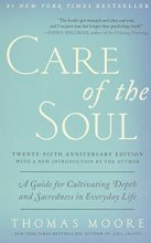 Cover art for Care of the Soul, Twenty-fifth Anniversary Ed: A Guide for Cultivating Depth and Sacredness in Everyday Life
