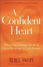 Cover art for A Confident Heart: How to Stop Doubting Yourself and Live in the Security of Gods Promises