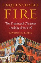 Cover art for Unquenchable Fire: The Traditional Christian Teaching about Hell