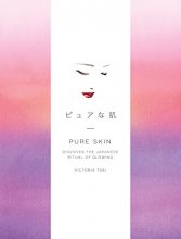 Cover art for Pure Skin: Discover the Japanese Ritual of Glowing