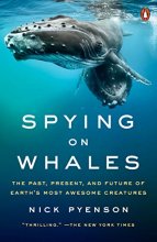 Cover art for Spying on Whales: The Past, Present, and Future of Earth's Most Awesome Creatures