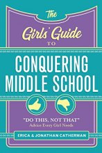 Cover art for The Girls' Guide to Conquering Middle School: "Do This, Not That" Advice Every Girl Needs
