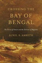 Cover art for Crossing the Bay of Bengal: The Furies of Nature and the Fortunes of Migrants