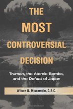 Cover art for The Most Controversial Decision: Truman, the Atomic Bombs, and the Defeat of Japan (Cambridge Essential Histories)