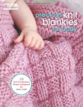 Cover art for Precious Knit Blankies for Baby-16 Fast and Fabulous Designs by Jean Adel