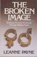 Cover art for The Broken Image: Restoring Personal Wholeness Through Healing Prayer
