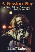 Cover art for A Passion Play: The Story Of Ian Anderson And Jethro Tull