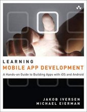 Cover art for Learning Mobile App Development: A Hands-on Guide to Building Apps With Ios and Android
