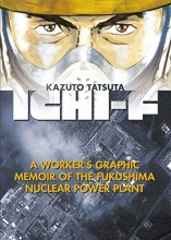Cover art for Ichi-F: A Worker's Graphic Memoir of the Fukushima Nuclear Power Plant