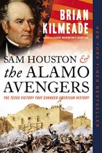 Cover art for Sam Houston and the Alamo Avengers: The Texas Victory That Changed American History